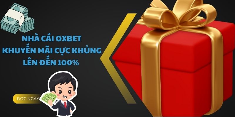 Tham gia OXBET nhận thưởng lên đến 100%